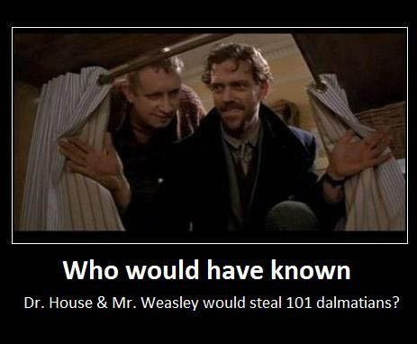 A picture from the movie 101 Dalmations reminds us that the actors that portrayed House in House M.D. and Mr. Weasley in Harry Potter played villains who stole the dalmations in that movie.